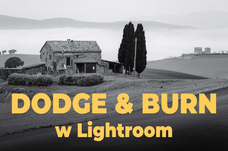 Dodge & Burn w Adobe Lightroom